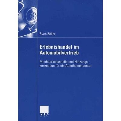 Erlebnishandel im Automobilvertrieb, Taschenbuch von Sven Zöller, Deutscher Universitätsverlag, 978-3-8350-0388-0