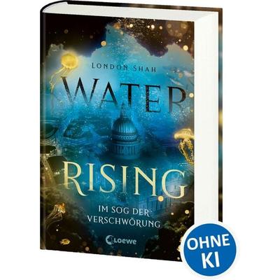 Water Rising (Band 2) - Im Sog der Verschwörung, Gebundene Ausgabe von London Shah, Loewe, 978-3-7432-0964-0