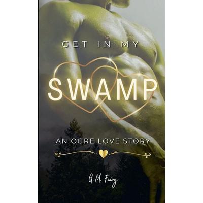 Get In My Swamp, Taschenbuch von G. M. Fairy, G.M. Fairy