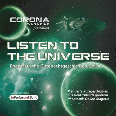 Listen to the Universe - Phantastische Gutenachtgeschichten, Vol. 4 - Regina Schleheck,Uwe Sauerbrei,Astrid Nikodem,Bianca Stark,Nora Spiegel, Audio,