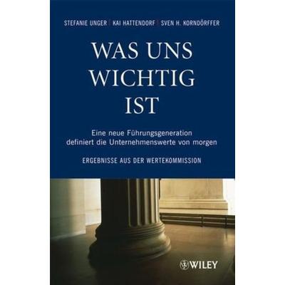 Unger, S: Was uns wichtig ist, Taschenbuch von Stefanie Unger,Kai Hattendorf,Sven H. Korndörffer, Wiley-VCH, 978-3-527-50342-1