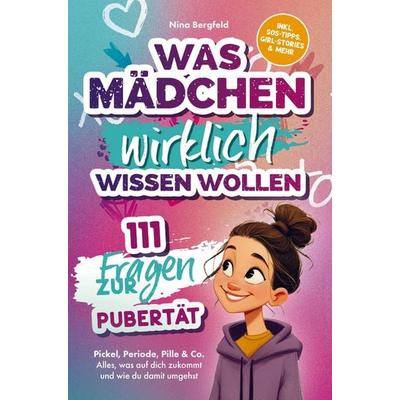 Was Mädchen wirklich wissen wollen - 111 Fragen zur Pubertät, Taschenbuch von Nina Bergfeld, Lebon Verlag, 978-94-038-4178-6