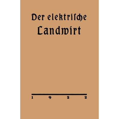 Der elektrische Landwirt, Taschenbuch von Arthur Vietze, Springer Berlin, 978-3-662-27680-8
