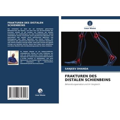 Frakturen des Distalen Schienbeins, Taschenbuch von Sanjeev Dhanda, Verlag Unser Wissen, 978-620-7-65644-8