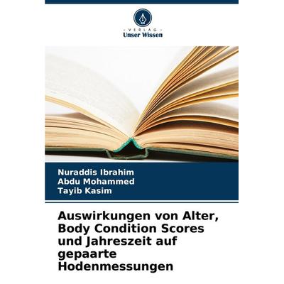 Auswirkungen von Alter, Body Condition Scores und Jahreszeit auf gepaarte Hodenmessungen, Taschenbuch von Nuraddis Ibrahim,Abdu Mohammed,Tayib Kasim,
