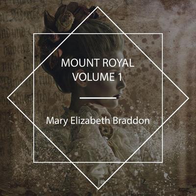 Mount Royal, Volume N°1 - Mary Elizabeth Braddon, Audio, 4067248839720