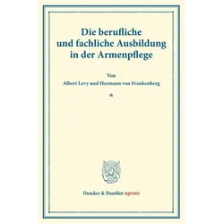 Die berufliche und fachliche Ausbildung in der Armenpflege., Fachbücher von Albert Levy, Hermann von Frankenberg