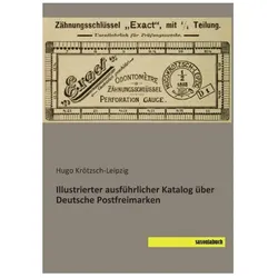 Illustrierter ausführlicher Katalog über Deutsche Postfreimarken, Ratgeber von Hugo Krötzsch-Leipzig