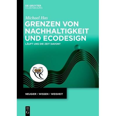 Grenzen von Nachhaltigkeit und Ecodesign, Taschenbuch von Michael Has, De Gruyter Mouton, 978-3-11-144640-0