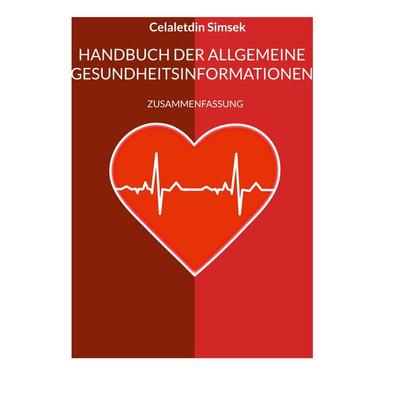 Handbuch der allgemeine Gesundheitsinformationen, Gebundene Ausgabe von Celaletdin Simsek, BoD – Books on Demand, 978-3-7583-1947-1