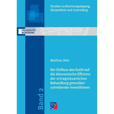 Der Einfluss des EuGH auf die ökonomische Effizienz der ertragsteuerlichen Behandlung grenzüberschreitender Investitionen, Taschenbuch von Matthias