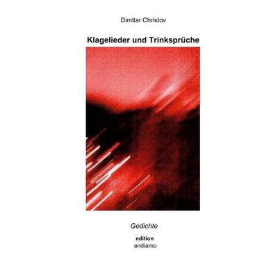 Klagelieder und Trinksprüche, Taschenbuch von Dimitar Christov, BoD – Books on Demand, 978-3-7534-7380-2