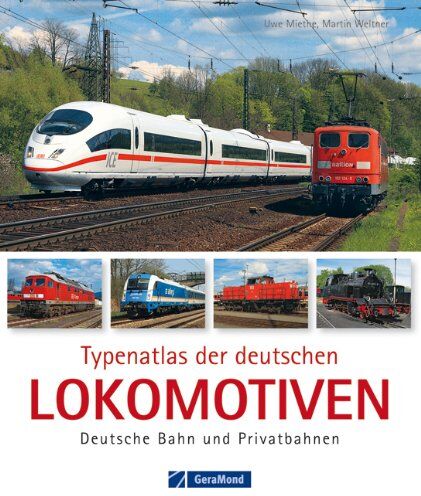 Uwe Miethe - Typenatlas der deutschen Lokomotiven: Deutsche Bahn und Privatbahnen - Preis vom 10.10.2026 11:48:34 h