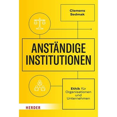 Anständige Institutionen, Gebundene Ausgabe von Clemens Sedmak, Herder, 978-3-451-07245-1