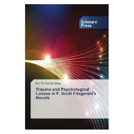 Sps Trauma and Psychological Losses in F. Scott Fitzgerald's Novels (Englisch, Softcover, Bui Thi Huong Giang) (7887201)