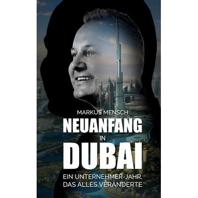Neuanfang in Dubai, Taschenbuch von Markus Mensch, BoD – Books on Demand, 978-3-7597-8724-8