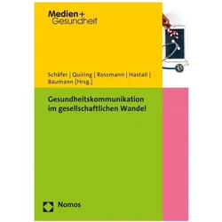 Gesundheitskommunikation im gesellschaftlichen Wandel, Fachbücher von Eva Baumann, Matthias R. Hastall