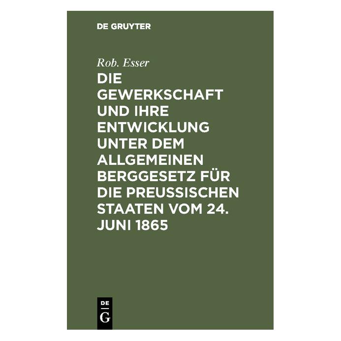 De Gruyter Esser:Die Gewerkschaft und ihre Entwick (67775695)