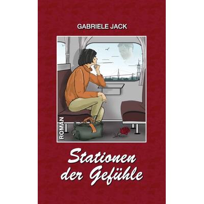 Stationen der Gefühle, Taschenbuch von Gabriele Jack, BoD – Books on Demand, 978-3-7448-7351-2
