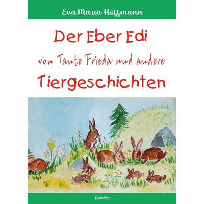 Der Eber Edi von Tante Frieda und andere Tiergeschichten, Taschenbuch von Eva Maria Hoffmann, Engelsdorfer Verlag, 978-3-96940-853-7