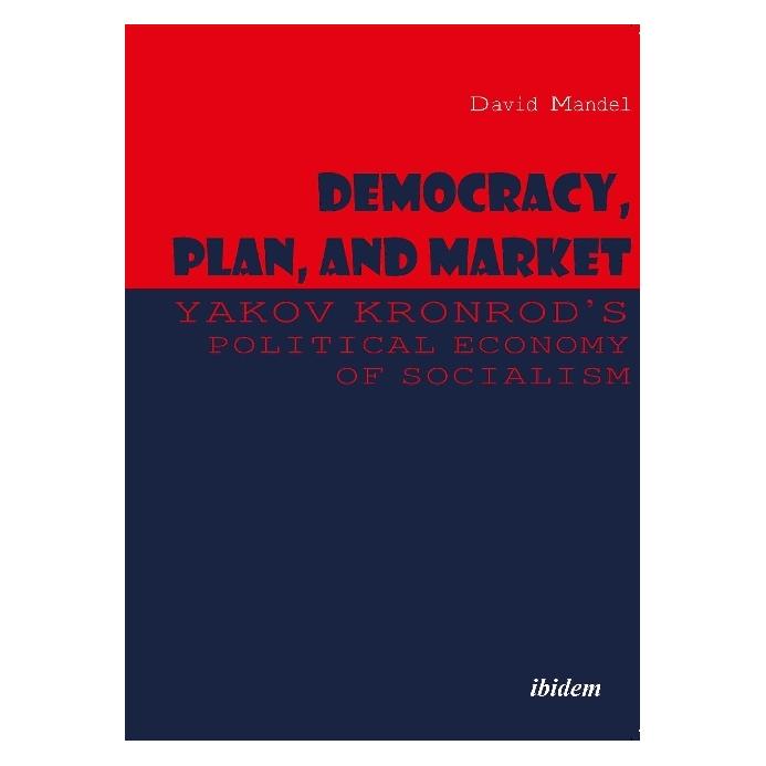 ibidem Democracy, Plan, and Market: Yakov Kronrod's Political Economy of Socialism (Englisch, Softcover, David Mandel, Yakov Kronrod) (51346730)