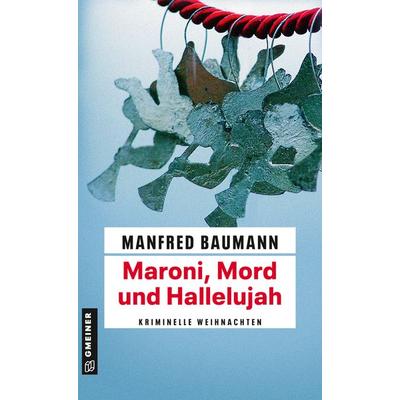 Maroni, Mord und Hallelujah, Taschenbuch von Manfred Baumann, Gmeiner-Verlag