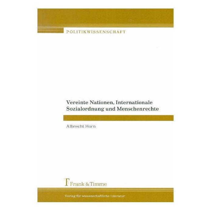 Frank & Timme Vereinte Nationen, Internationale Sozialordnung und Menschenrechte (Deutsch, Softcover, Albrecht Horn) (55971799)