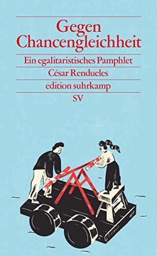 César Rendueles - Gegen Chancengleichheit: Ein egalitaristisches Pamphlet (edition suhrkamp) - Preis vom 09.10.2026 07:28:09 h