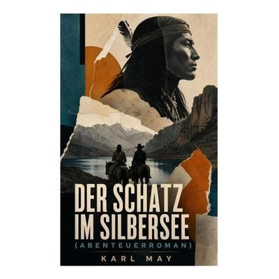 Der Schatz im Silbersee (Abenteuerroman), Taschenbuch von Karl May, E-artnow, 978-80-273-6391-9