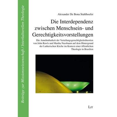 Die Interdependenz zwischen Menschsein- und Gerechtigkeitsvorstellungen, Taschenbuch von Alexander De Bona Stahlhoefer, LIT, 978-3-643-25135-0