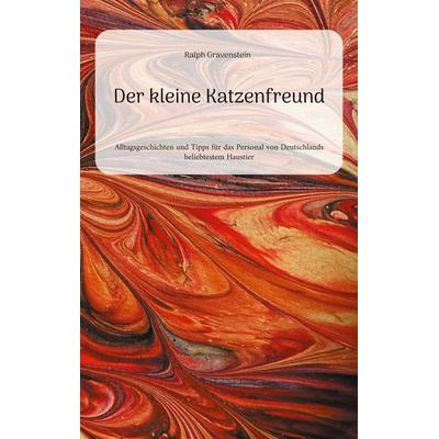 Der kleine Katzenfreund, Taschenbuch von Ralph Gravenstein, BoD – Books on Demand, 978-3-7597-7683-9