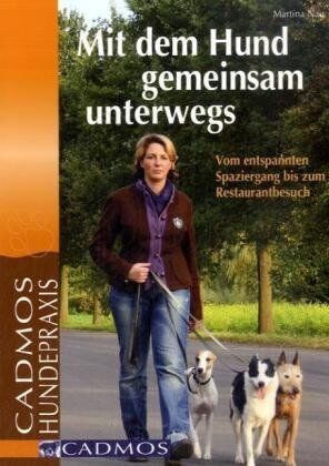 Martina Nau - Mit dem Hund gemeinsam unterwegs: Vom entspannten Spaziergang bis zum Restaurantbesuch - Preis vom 12.10.2026 11:37:12 h