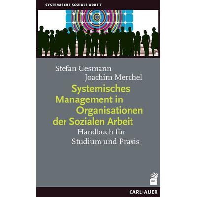 Systemisches Management in Organisationen der Sozialen Arbeit, Taschenbuch von Stefan Gesmann,Joachim Merchel, Carl-Auer Verlag GmbH,