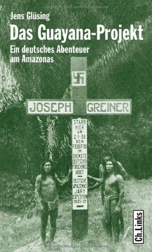 Jens Glüsing - Das Guayana-Projekt: Ein deutsches Abenteuer am Amazonas - Preis vom 01.10.2026 17:08:56 h