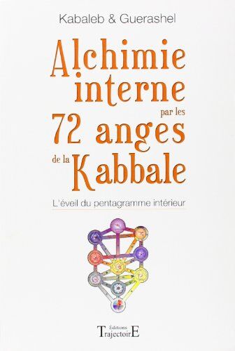 Kabaleb - Alchimie interne par les 72 anges de la Kabbale : l'éveil du pentagramme intérieur - Preis vom 09.10.2026 07:28:09 h