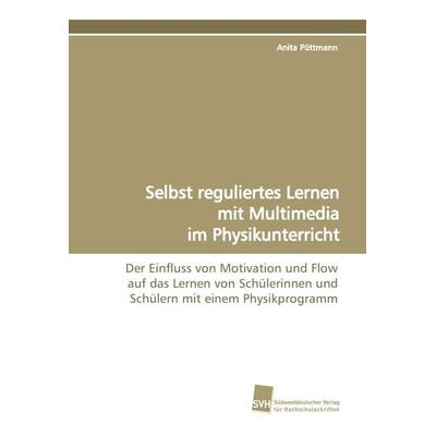 Selbst reguliertes Lernen mit Multimedia im Physikunterricht, Taschenbuch von Anita Püttmann, Südwestdeutscher Verlag für Hochschulschriften,