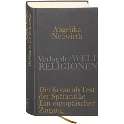 Der Koran als Text der Spätantike. Ein europäischer Zugang, Fachbücher von Angelika Neuwirth
