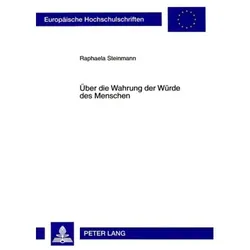 Über die Wahrung der Würde des Menschen, Fachbücher von Raphaela Steinmann
