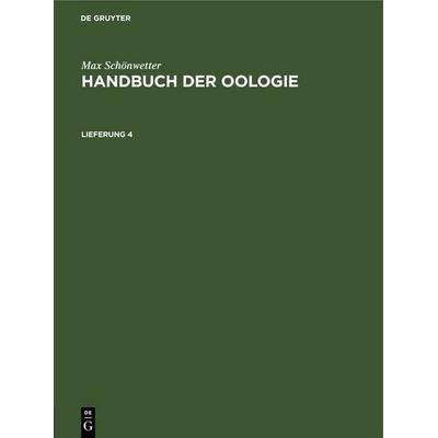 Handbuch der Oologie. Lieferung 4, Gebundene Ausgabe von Max Schönwetter, De Gruyter, 978-3-11-256069-3