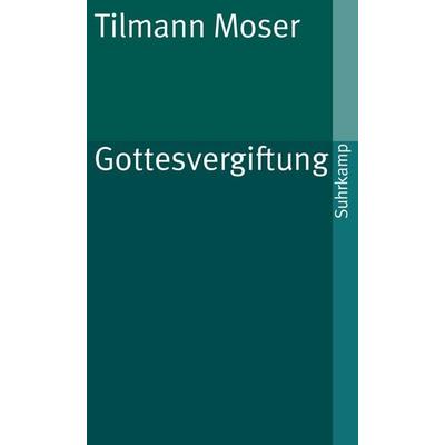 Gottesvergiftung, Taschenbuch von Tilmann Moser, Suhrkamp, 978-3-518-37033-9