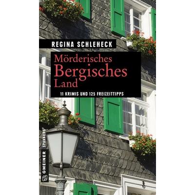 Mörderisches Bergisches Land, Taschenbuch von Regina Schleheck, Gmeiner-Verlag, 978-3-8392-2522-6