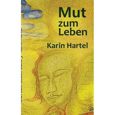 Mut zum Leben, Taschenbuch von Karin Hartel, BoD – Books on Demand, 978-3-7693-3888-1