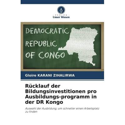Karani Zihalirwa, G: Rücklauf der Bildungsinvestitionen pro, Taschenbuch von Gloire Karani Zihalirwa, Verlag Unser Wissen, 978-620-2-48338-4