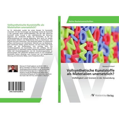 Vollsynthetische Kunststoffe als Materialien unersetzlich?, Taschenbuch von Marwan El-Chakif, AV Akademikerverlag, 978-3-639-62506-6