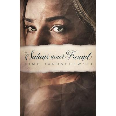 Satans neuer Freund, Taschenbuch von Timo Januschewski, Epubli, 978-3-7467-1652-7