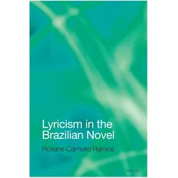 Lyricism in the Brazilian Novel, Fachbücher von Rosane Carneiro Ramos