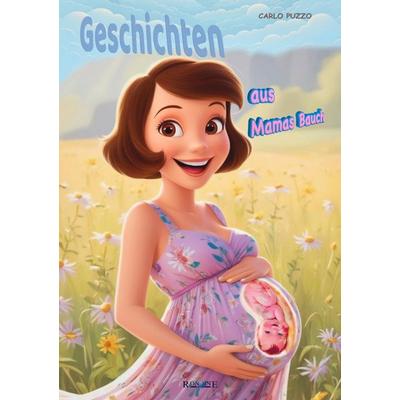 Geschichten aus Mamas Bauch, Taschenbuch von Carlo Puzzo, Epubli, 978-3-8190-9519-1