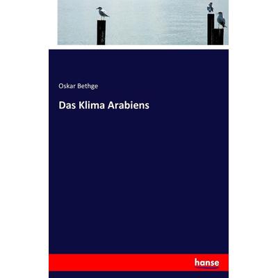 Das Klima Arabiens, Taschenbuch von Oskar Bethge, Hansebooks, 978-3-7428-7099-5