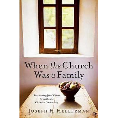 When the Church Was a Family, Taschenbuch von Joseph H. Hellerman, B&H Publishing Group, 978-0-8054-4779-8