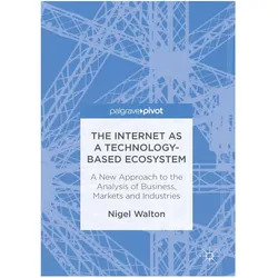 The Internet as a Technology-Based Ecosystem, Fachbücher von Nigel Walton